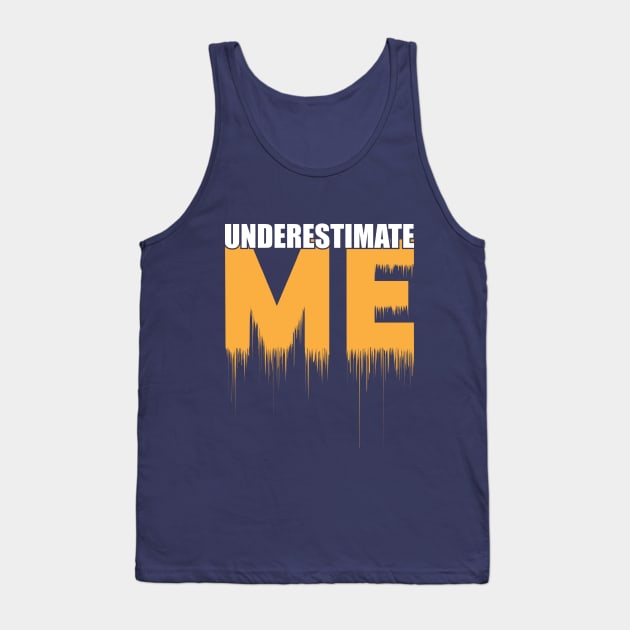 Don't Underestimate Me That'll be Fun Tank Top by helloMIM